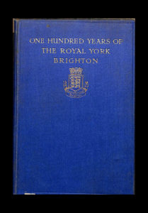 One Hundred Years of the Royal York Brighton by Sir Harry Preston of Brighton